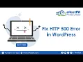 How to Fix HTTP 500 Error in Wordpress - Shahzad