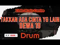 Download Lagu Takkan Ada Cinta Yang Lain - Dewa19 No Drum / Drumless