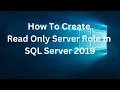 How To Create Read Only Server Role In SQL Server 2019