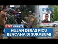 Lagu Sukabumi Diterjang Banjir dan Longsor di Beberapa Titik, Hujan Deras Picu Kerusakan Rumah Warga