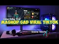 Lagu DJ MASHUP SAD VIRAL TIKTOK