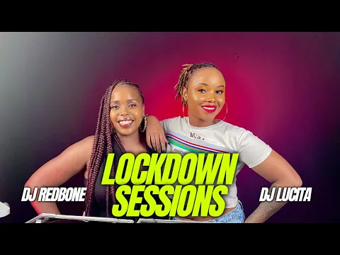 Download MP3 The Lockdown Sessions ft Dj Redbone & Dj Lucita