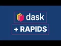 Dask RAPIDS Bringing Dask Workloads to GPUs with RAPIDS Dask Summit 2021