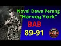 CERITA NOVEL DEWA PERANG HARVEY YORK || BAB 89-91
