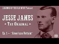 LEGENDS OF THE OLD WEST Jesse James The Original Ep1 American Outlaw