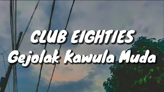 club eighties gejolak kawula muda lirik 