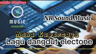 Download Lagu dangdut electone-Mana Kupercaya MP3