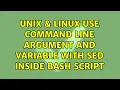 Unix Linux Use Command Line Argument and Variable with sed Inside Bash Script 3 Solutions