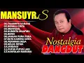 Mansyur.S | Kumpulan Lagu Mansyur.S - Dangdut Lawas | Full Nostalgia Original | Tanpa Iklan