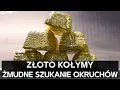 Download Lagu Poszukiwanie złota na Kołymie. Bardzo ciężkie, ale lukratywne przedsięwzięcie