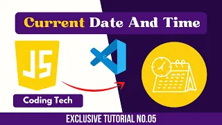 Instructions to Show Current Date and Time in JavaScript Tutorial No 05 Coding Tech