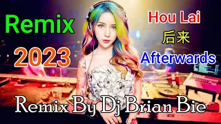 hou lai afterwards electro manyao 2023 by dj brian bie dj 2023