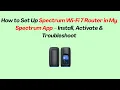 How to Set Up Spectrum Wi-Fi 7 Router in My Spectrum App - Install Activate Troubleshoot