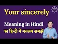 Your sincerely meaning in Hindi Your sincerely ka matlab kya hota hai English to hindi
