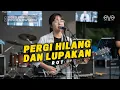 Lagu PERGI HILANG DAN LUPAKAN - REMEMBER OF TODAY | COVER VIDEO LIRIK