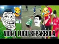 Download Lagu KUMPULAN VIDEO LUCU SEPAK BOLA DIJAMIN BIKIN NGAKAK 😂