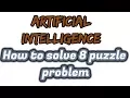 Artificial Intelligence How to solve 8 puzzle problem