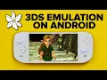 Azahar 3DS Emulation on Android Setup Guide Cheats 60FPS Texture Packs Mods More