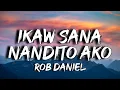 Download Lagu Rob Deniel - Ikaw Sana x Nandito Ako (Lyrics)