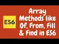 41 ES6 Array Methods New Methods like Find From Of and fill in array objects Javascript ES2015