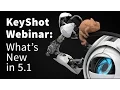 KeyShot Webinar 38 What s New in KeyShot 5 1