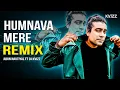 Download Lagu Humnava Mere Remix | DJ Kvizz | Jubin Nautiyal | Bollywood Remix Songs | Bollywood DJ.