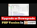 How to Upgrade or Downgrade PHP Version in XAMPP