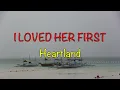 I Loved Her First - Heartland | Lyrics