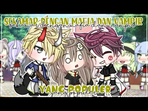 Download MP3 1 Kamar Dengan Maf1a dan Vampir Yang Populer | Gacha Life Indonesia | GLMM Indonesia
