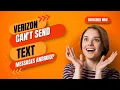 Verizon Can t Send Text Messages Android