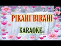 Download Lagu PIKAHI BIRAHI  - KARAOKE