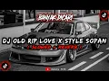 Download Lagu DJ Old Rip Love X Style Sopan Slowed Reverb🎧