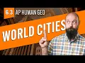 WORLD CITIES Globalization Explained AP Human Geo Review Unit 6 Topic 3