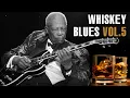 Lagu Whiskey Blues  Vol 5 | Best Slow Blues/Rock | Modern Electric Guitar Blues