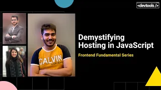 Hoisting in Javascript Frontend Fundamentals Series Puneet Ahuja Devtools tech