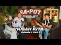 Lagu SAPOT Shahrol Anna Podcast : KISAH KITA Ep.1 Part 1