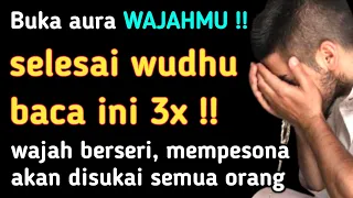 Download Selesai wudhu baca doa ini 3x wajah akan bersinar dan mempesona, doa buka aura wajah MP3