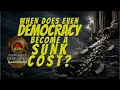 Is Democracy a Sunk Cost Fallacy Ratchets Black Pills and the Politics of Managed Decline