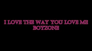 Download I LOVE THE WAY YOU LOVE ME - BOYZONE (LYRICS) MP3
