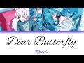 [IDOLiSH7] Dear Butterfly - MEZZO - Lyrics