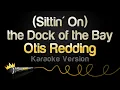 Lagu Otis Redding - (Sittin' On) the Dock of the Bay (Karaoke Version)