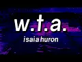Lagu Isaia Huron - W.T.A. (Lyrics)