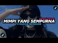 Download Lagu DJ Mimpi Yang Sempurna x Mashup - Slowed+Reverb 🎧