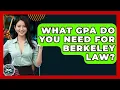 What GPA Do You Need For Berkeley Law - Law School Prep Hub