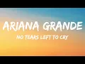 Download Lagu Ariana Grande - No Tears Left To Cry (Lyrics)