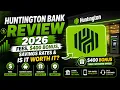Huntington Bank Review 2026 - Fees 400 Bonus Savings Rates Is It Worth It
