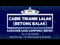 Download Lagu Cabik Tikanik Lalak (Betong Balak) | Karaoke Lirik | Nada Pria | Voc. \u0026 Cipt. Nuridosia | Key : Fm