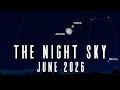 The Night Sky June 2026 Venus and Jupiter Meet Moon Moves in front of Venus Comet Tempel 2