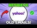 How to Retrieve Old Emails on Yahoo Mail Quick Easy