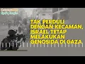 Download Lagu TAK PERDULI KECAMAN INTERNASIONAL, ISRAEL TETAP LAKUKAN GENOSIDA DI GAZA I Catatan Syafiq Hasyim